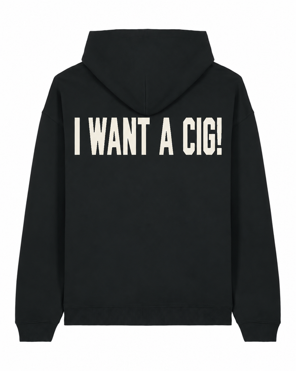 I Want a Cig!